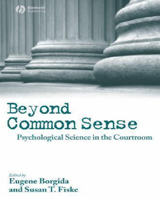 Beyond Common Sense: Psychological Science in the Courtroom